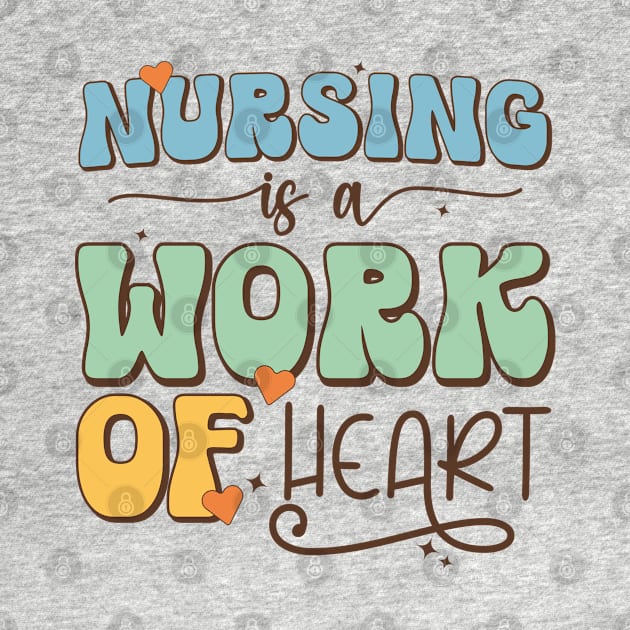 Nursing Is a Work Of Heart, International Nurses Day by WildFoxFarmCo